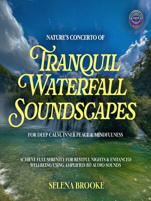 cover image of Nature's Concerto of Tranquil Waterfall Soundscapes For Deep Calm, Inner Peace & Mindfulness